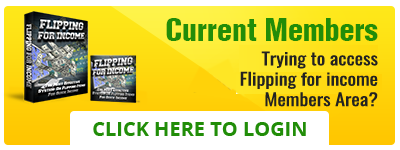 Current Members - Trying to access Flipping for income?  Click here to login